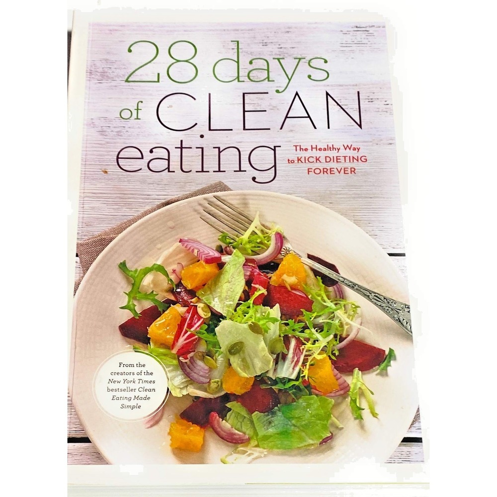 28 Days of Clean Eating Healthy Way to Kick Dieting Forever Hardcover Book